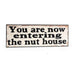You Are Now Entering The Nut House Plaque Home Decoration fabfinds   