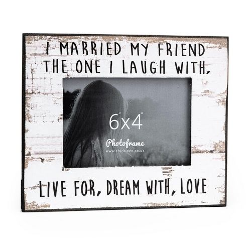 I Married My Friend Photo Frame 6"x4" Home Decoration chickidee   